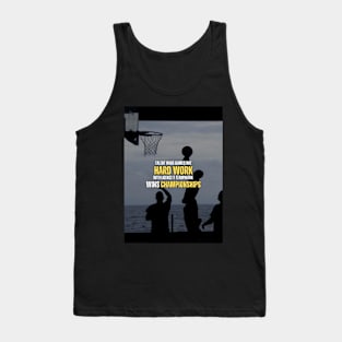 Hard Work Teamwork Championship Basketball Motivation Quote Tank Top